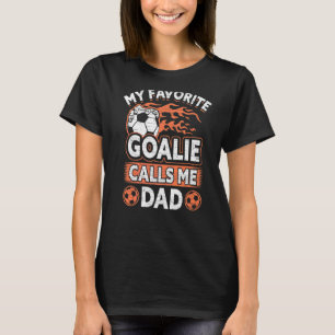 Camiseta Mens Padre Soccer Fan Meu Goalie Favorito Me Chama