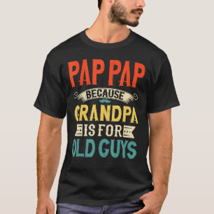 Camiseta Mens Pap Porque Vovô É Para Caras Velhas