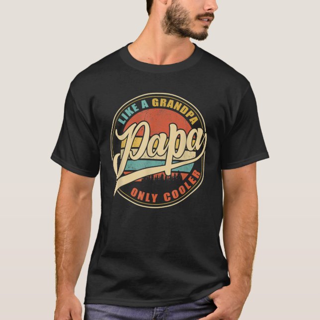 Camiseta Mens PAPA Como Um Vovô SOMENTE Pai Engraçado MAIS  (Frente)