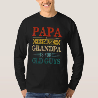 Camiseta Mens Papa Porque Vovô É Para Caras Velhas