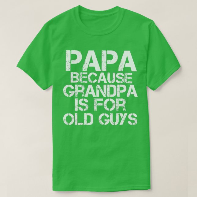 Camiseta Mens Papa Porque Vovô é para Caras velhas Engraçad (Frente do Design)