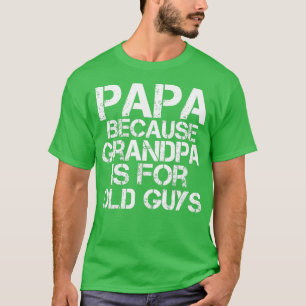 Camiseta Mens Papa Porque Vovô é para Caras velhas Engraçad