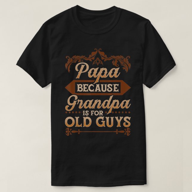 Camiseta Mens Papa Porque Vovô É Para Caras Velhas Engraçad (Frente do Design)