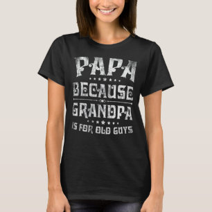 Camiseta Mens Papa Porque Vovô É Para Caras Velhas Engraçad