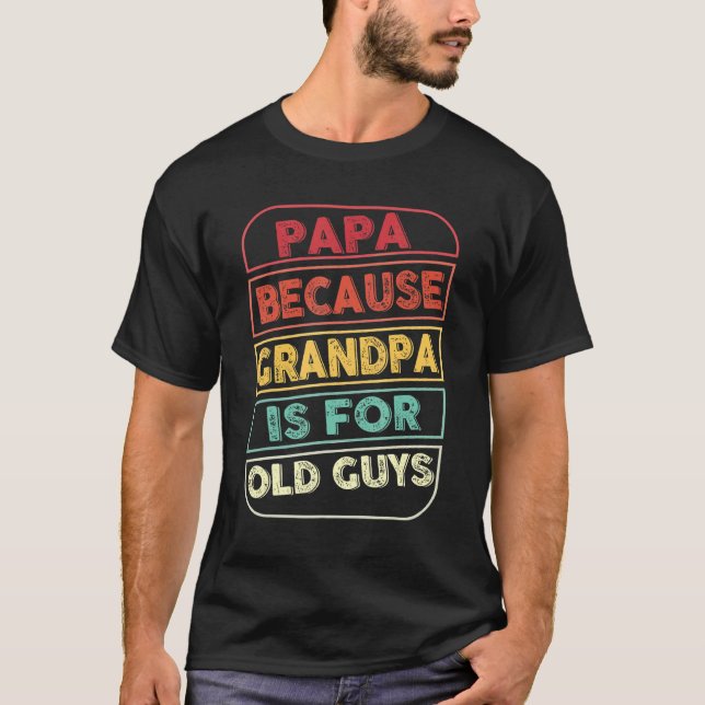 Camiseta Mens Papa Porque Vovô É Para Velhas Caras De Gordu (Frente)