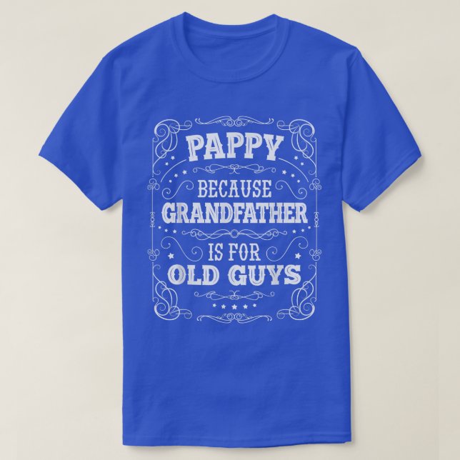 Camiseta Mens Pappy porque o avô é para a velha Cara (Frente do Design)