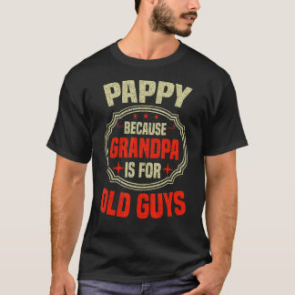 Camiseta Mens Pappy Porque Vovô É Para Caras Velhas Pai