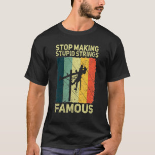 Camiseta Mens Param fazer cordas estúpidas Elétrico famoso