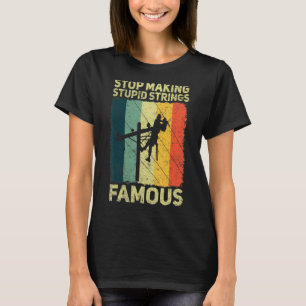 Camiseta Mens Param fazer cordas estúpidas Elétrico famoso