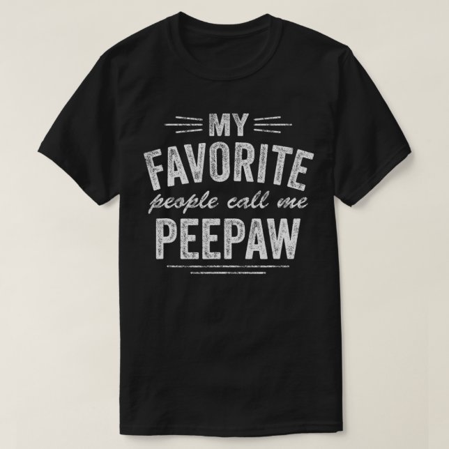 Camiseta Mens Peepaw My Favorite People Call Me Peepaw  (Frente do Design)