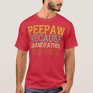 Camiseta Mens PeePaw Porque O Avô É Para Caras Velhas Fa