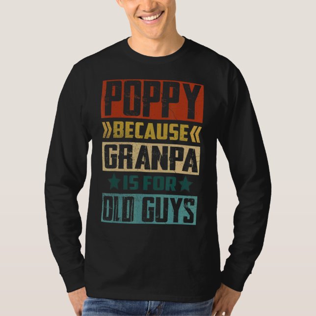 Camiseta Mens Poppy Porque Vovô É Para Caras Velhas. (Frente)