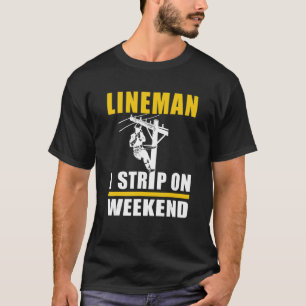 Camiseta Mens Power Lineman Electric Linesman I Strip Em W