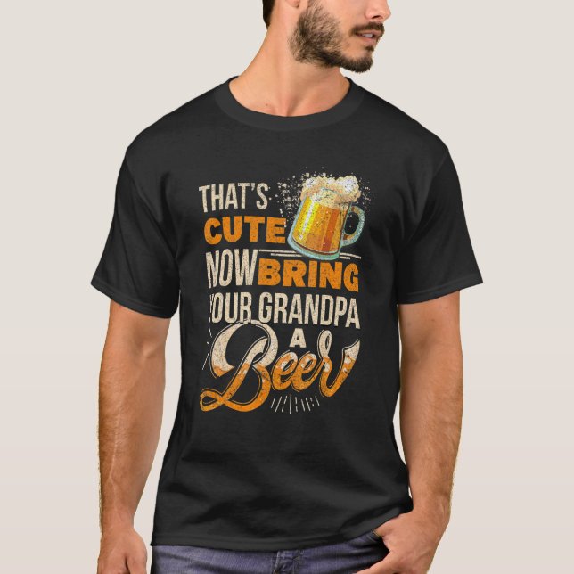 Camiseta Mens Que é giro Agora Traga uma cerveja para o seu (Frente)