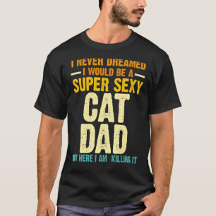 Camiseta Mens Que Nunca Sonhei, Gato De Pai