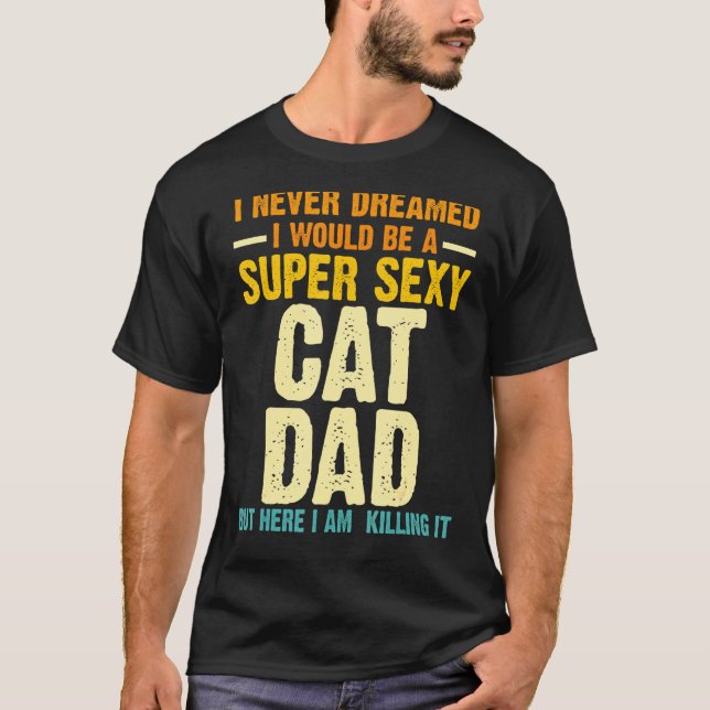 Camiseta Mens Que Nunca Sonhei, Gato De Pai (Frente)