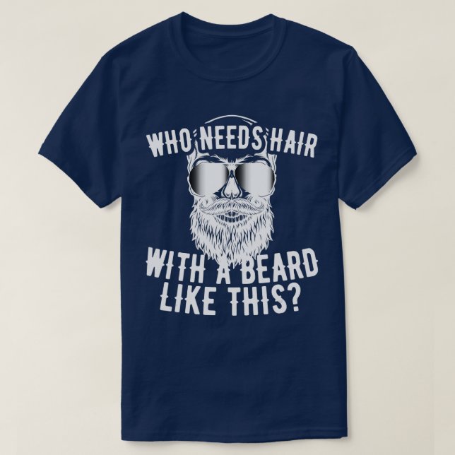 Camiseta Mens Que Precisam De Cabelo Com Uma Barba Como A d (Frente do Design)