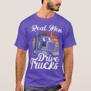 Camiseta Mens Real Men Drive Trucks Trucker Truck Driver