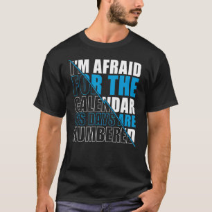 Camiseta Mens, receio que o calendário esteja dormente