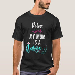 Camiseta Mens Relaxa Minha Mãe É Enfermeira Mamãe
