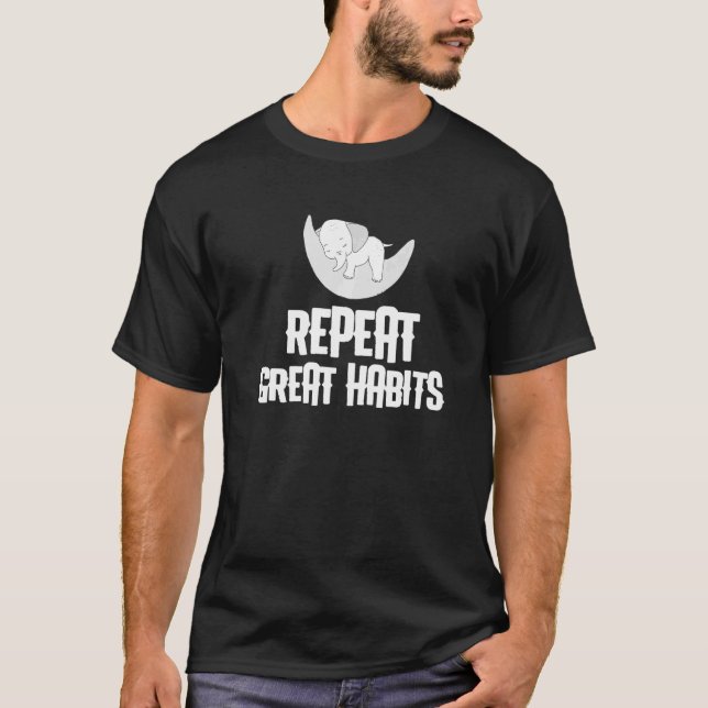 Camiseta Mens Repeat Great Habits Happy Cute Inspirational  (Frente)