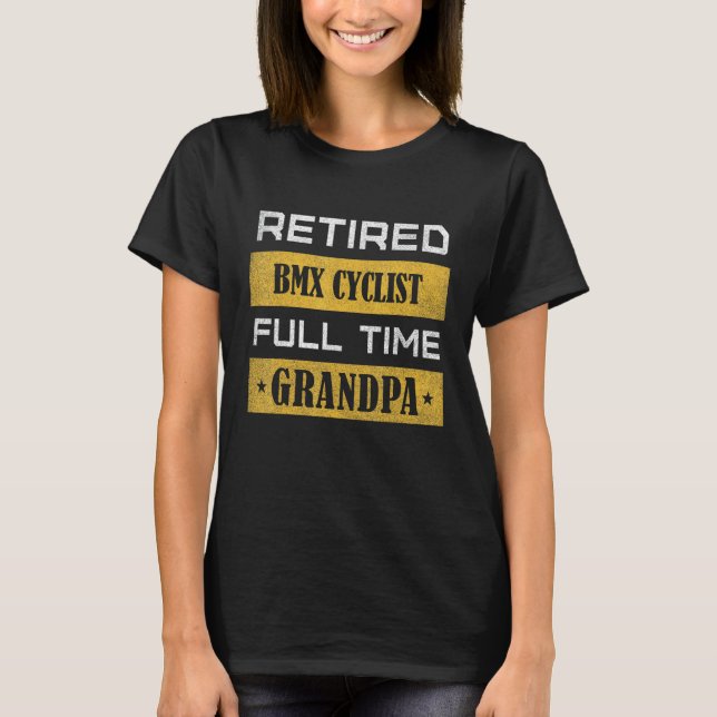 Camiseta Mens Retired BMX Cyclist Full Time Grandpa (Frente)