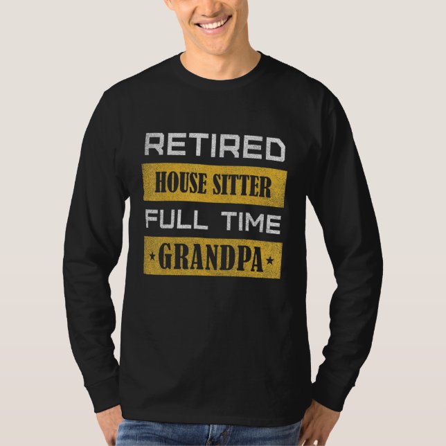 Camiseta Mens Retired House Sitter Full Time Grandpa (Frente)