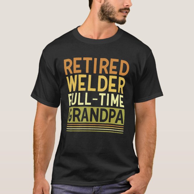 Camiseta Mens Retired Welder Full time Grandpa Tig Mig Weld (Frente)