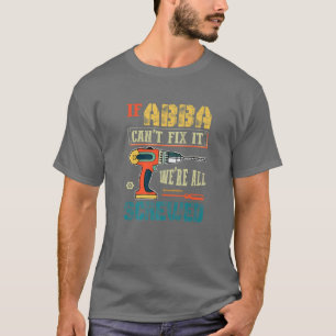 Camiseta Mens Se Abba Não Consegue Consertá-Lo, Estamos T