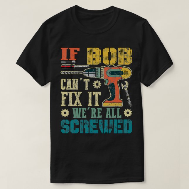 Camiseta Mens se Bob não pode descarregar que estamos todos (Frente do Design)