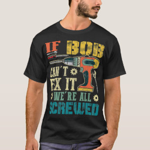 Camiseta Mens se Bob não pode descarregar que estamos todos
