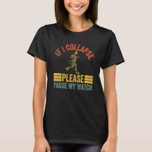 Camiseta Mens Se Eu Colapsar Pausar Meu Relógio Executando
