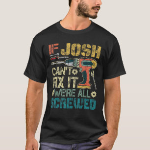 Camiseta Mens se Josh não consegue consertá-lo Estamos todo