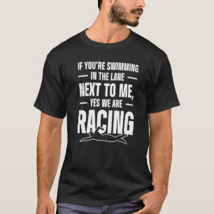 Camiseta Mens Se O Youu2019re Nadar Na Faixa Ao Meu Lado