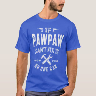 Camiseta Mens Se PawPaw não Consegue Corrigi-Lo Pai Dúvida