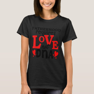 Camiseta Mens Ser Pai Exige Amor Não Adn Pai