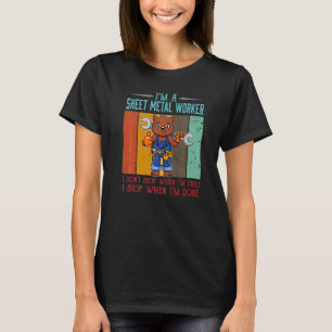 Camiseta Mens Sheet Metal Worker Parar quando eu terminar d