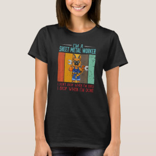 Camiseta Mens Sheet Metal Worker Parar quando eu terminar d