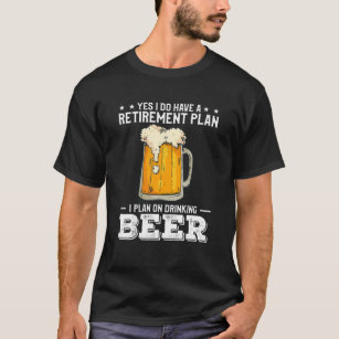 Camiseta Mens Sim, Tenho Um Plano De Aposentadoria De Álcoo