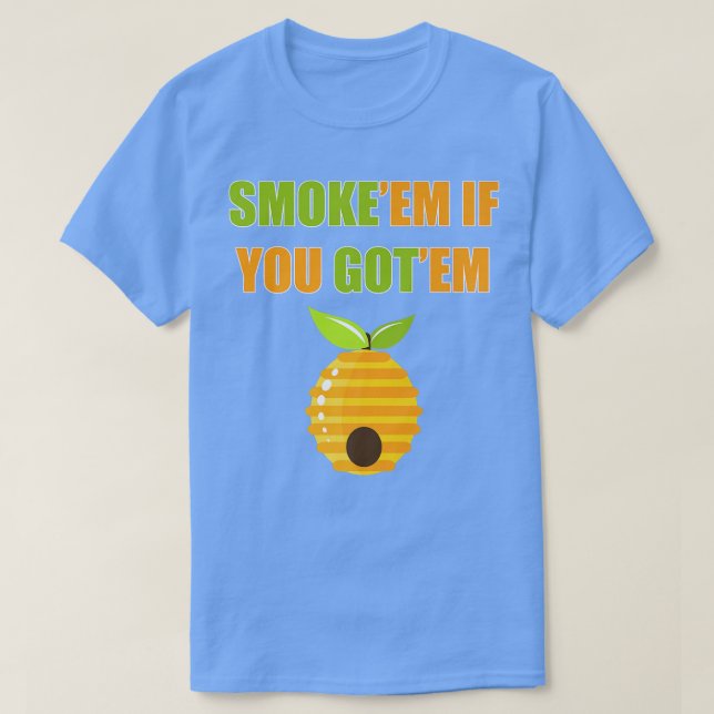 Camiseta Mens Smoke'Em If You Got Em Beekeeper Apiaries Hon (Frente do Design)