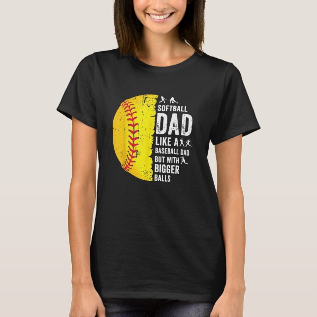 Camiseta Mens  Softball Dad like a baseball dad with bigger (Frente)