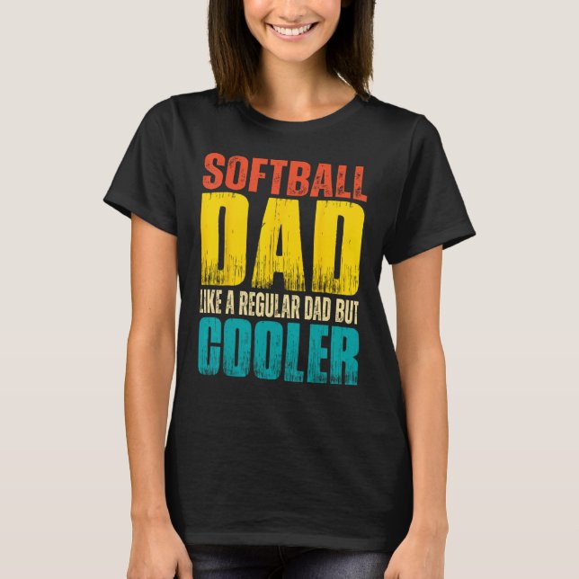 Camiseta Mens Softball Dad   Like a Regular Dad but Cooler (Frente)