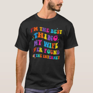 Camiseta Mens, sou a melhor coisa que a minha mulher já enc