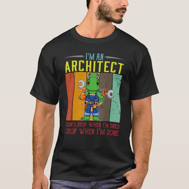 Camiseta Mens, sou arquiteto, não paro quando estou cansado (Frente)