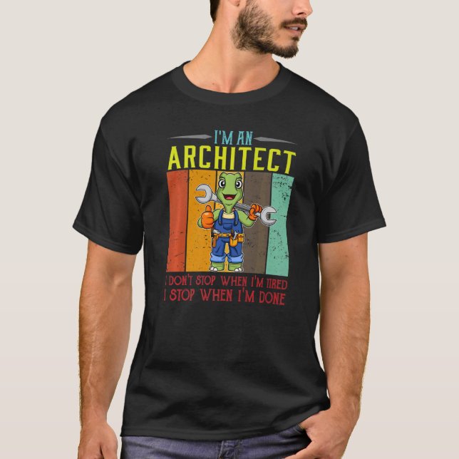 Camiseta Mens, sou arquiteto, não paro quando estou cansado (Frente)