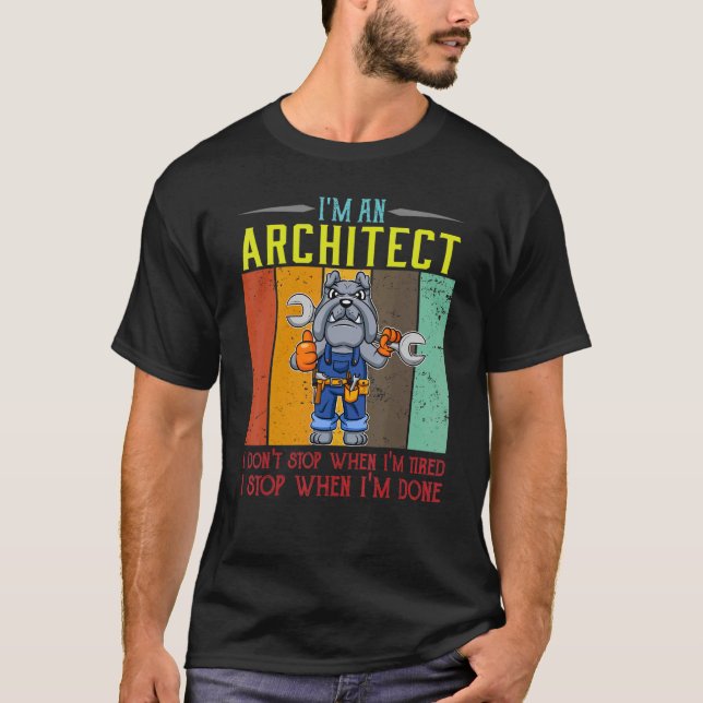 Camiseta Mens, sou arquiteto, não paro quando estou cansado (Frente)