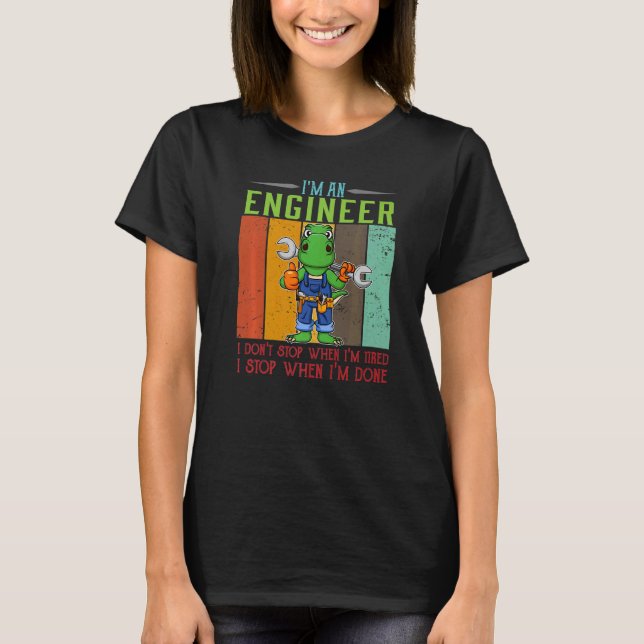 Camiseta Mens, sou Engenheiro de parar quando estou pronto  (Frente)