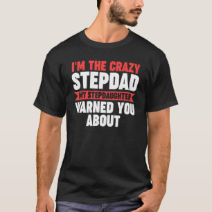 Camiseta Mens, sou o maluco Stepdad, minha filha Stepdad