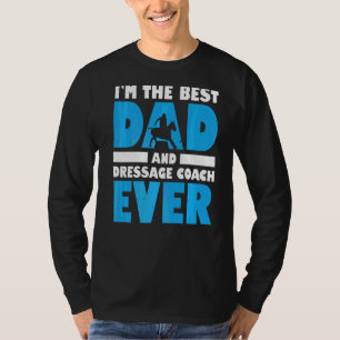 Camiseta Mens Sou O Melhor Pai E Treinador De Dressagem De