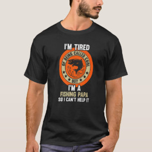 Camiseta Mens, sou um Pá de Pesca, então não posso ajudá-lo
